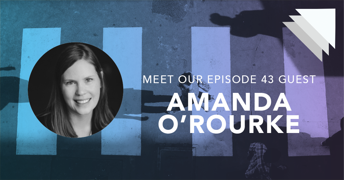 meet our episode 43 guest Amanda O'Rourke