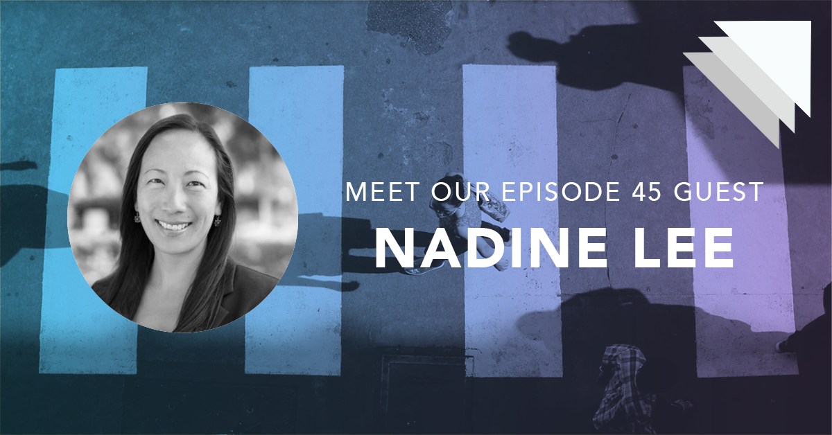 Meet our episode 45 guest Nadine Lee