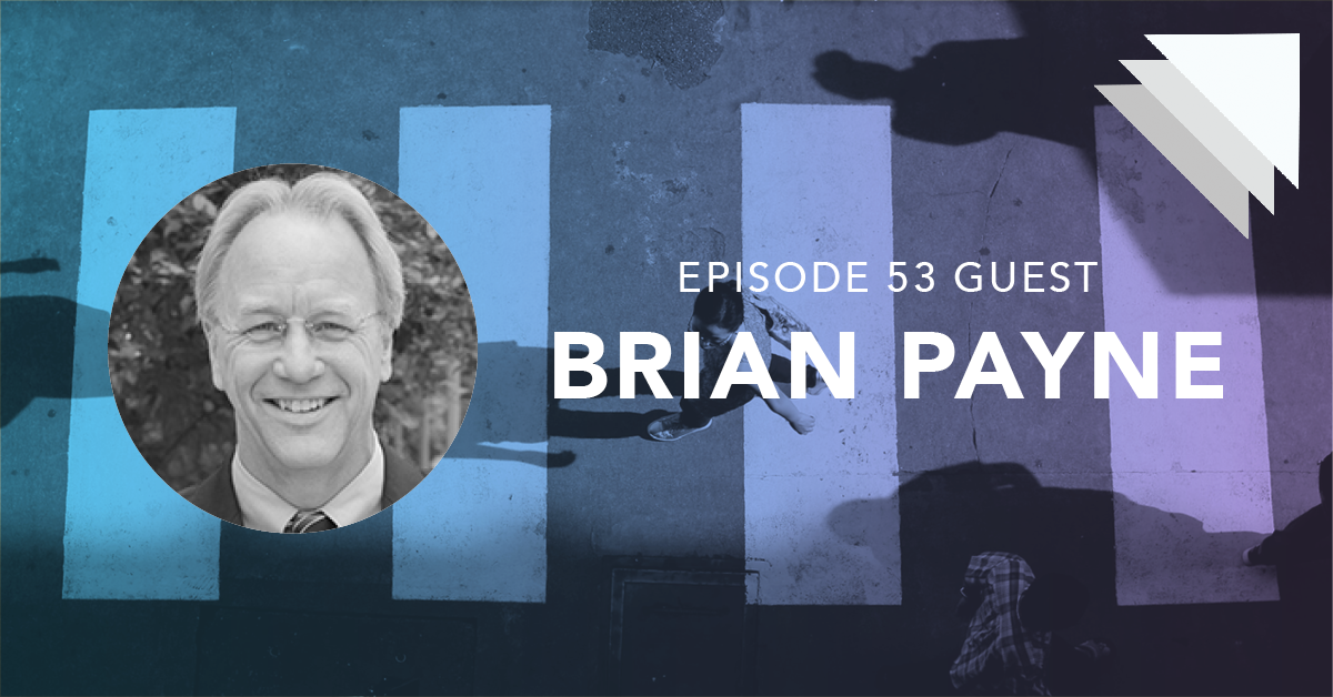 Episode 53 Guest Brian Payne