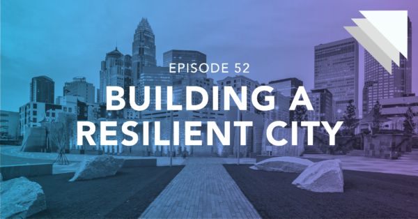 Episode 52 Building a Resilient City