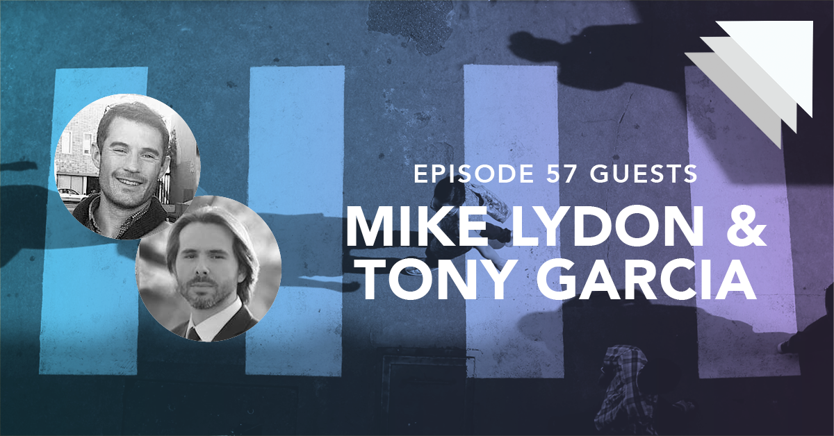 Episode 57 guest Mike Lydon and Tony Garcia