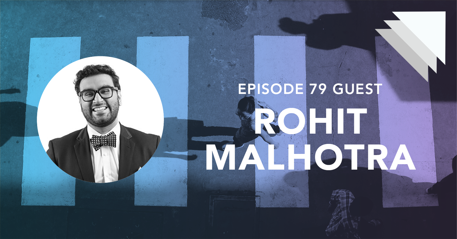 Episode 79 guest Rohit Malhotra