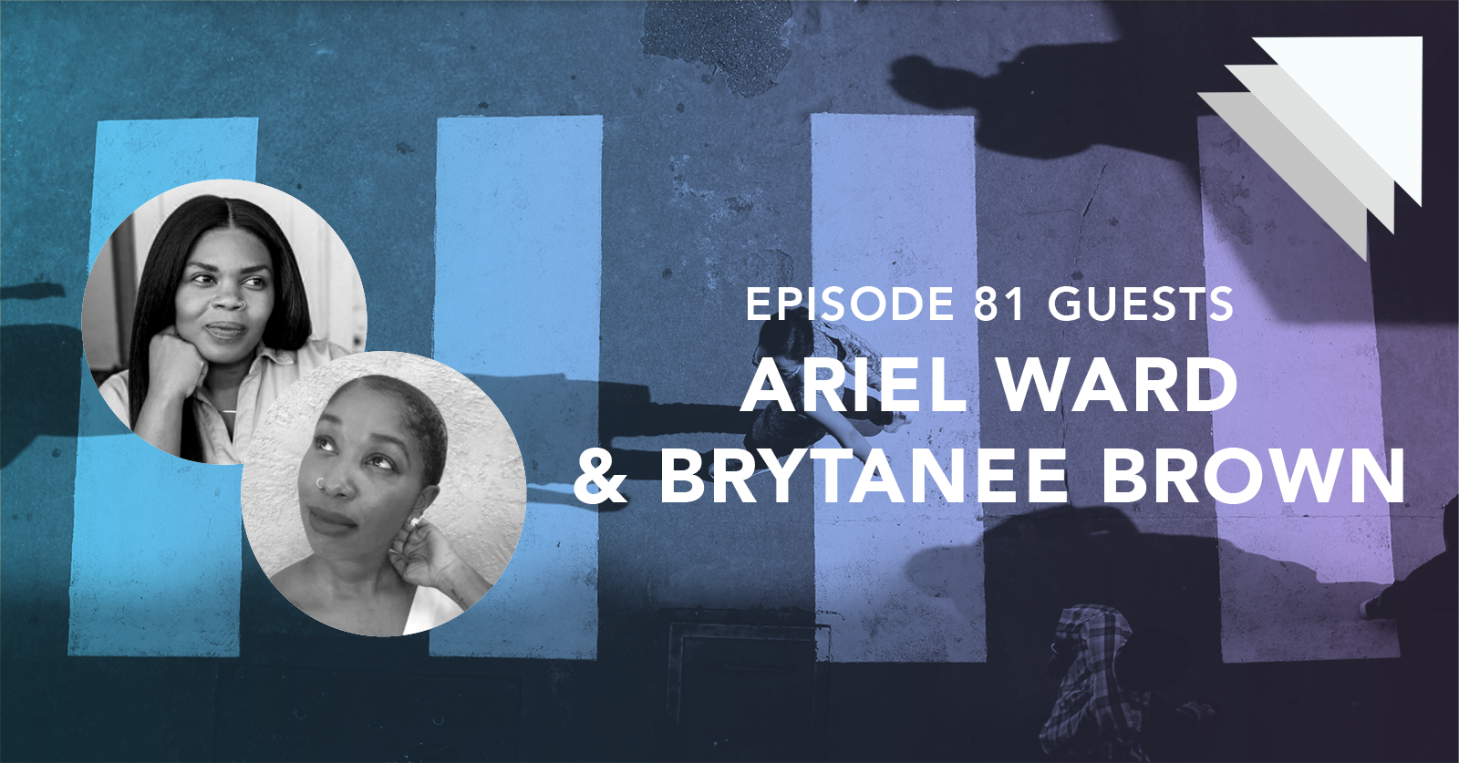 Episode 81 guests Ariel Ward and Brytanee Brown
