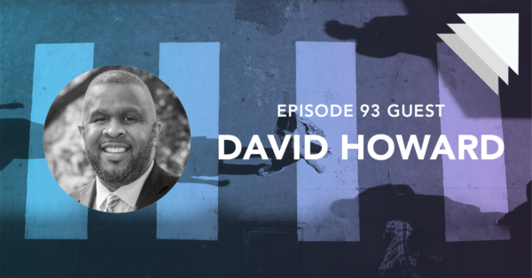 Episode 93 guest David Howard