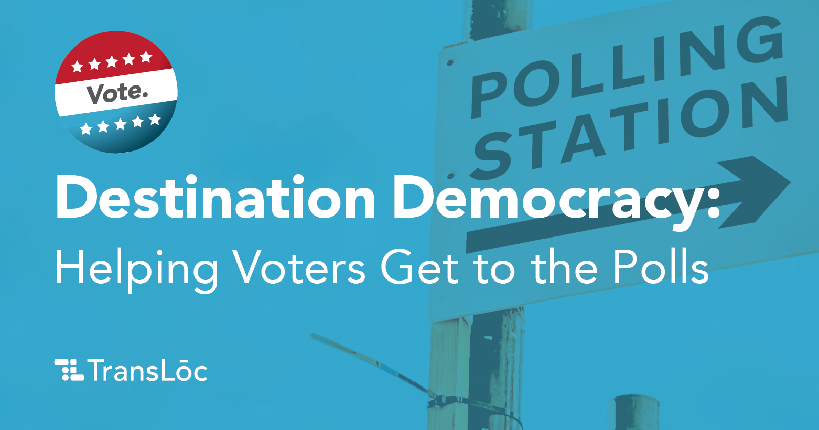 Destination Democracy: Helping Voters Get to the Polls