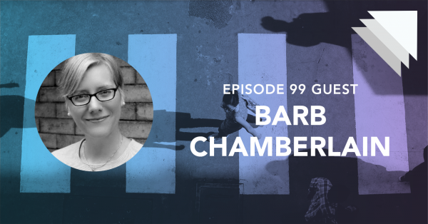 Episode 99 guest Barb Chamberlain