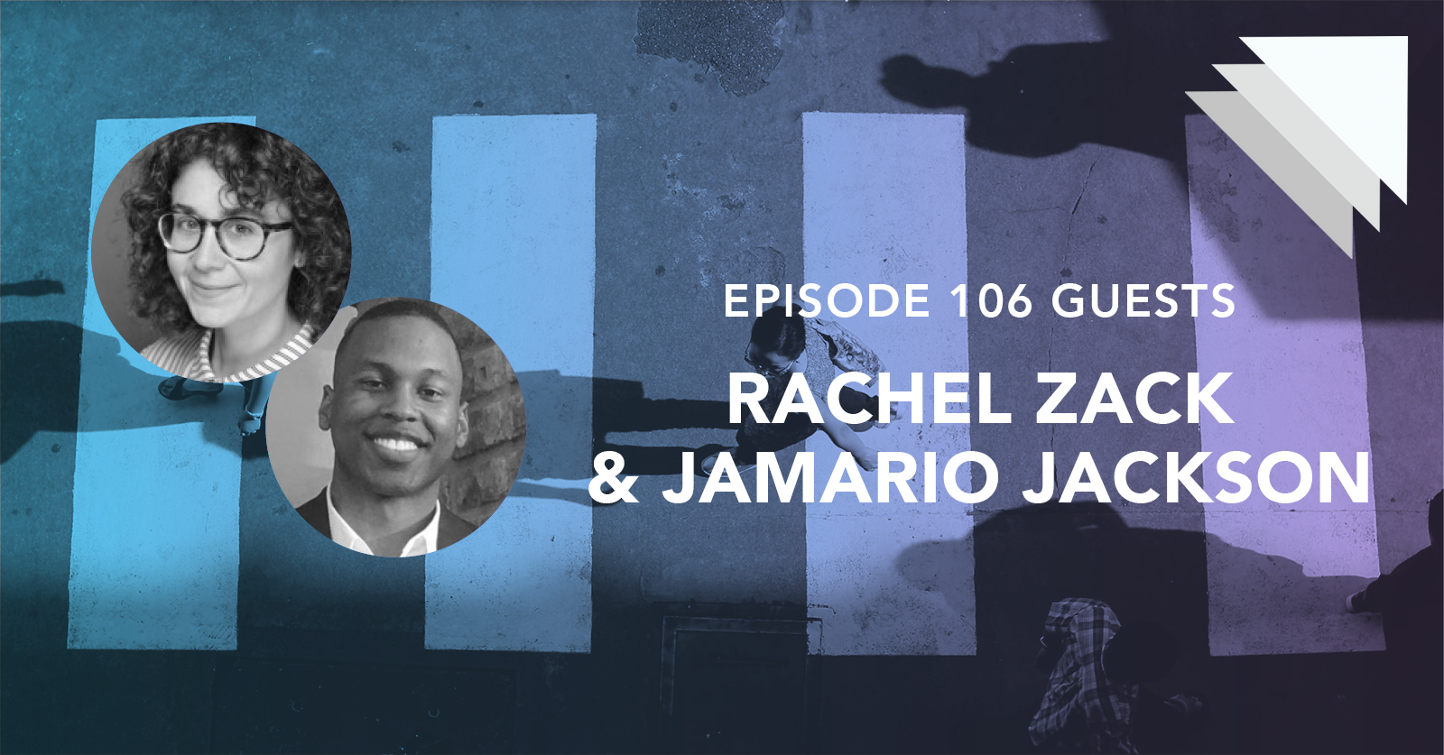 Episode 106 Guests Rachel Zack and Jamario Jackson