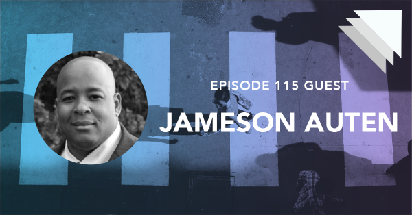 Episode 115 guest Jameson Auten