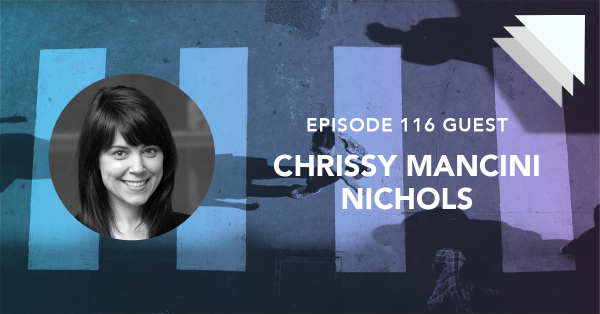Episode 116 guest Chrissy Mancini Nichols