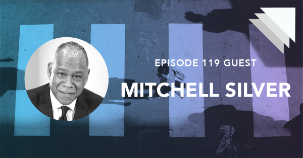 Episode 119 guest Mitchell Silver
