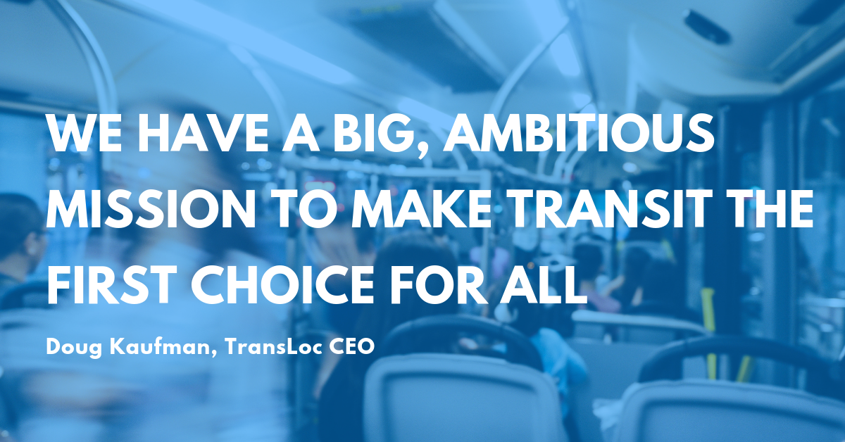 Quote: "We have a big, ambitious mission to make transit the first choice for all."