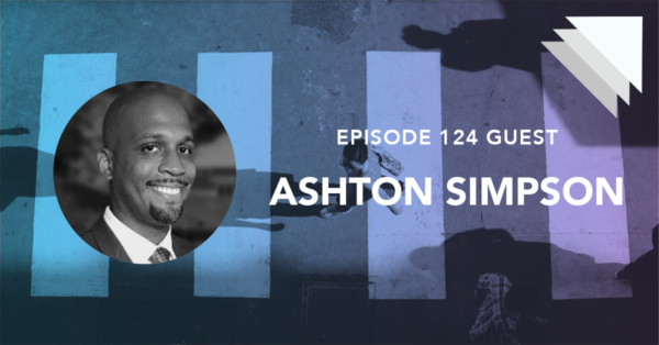 Episode 124 guest Ashton Simpson