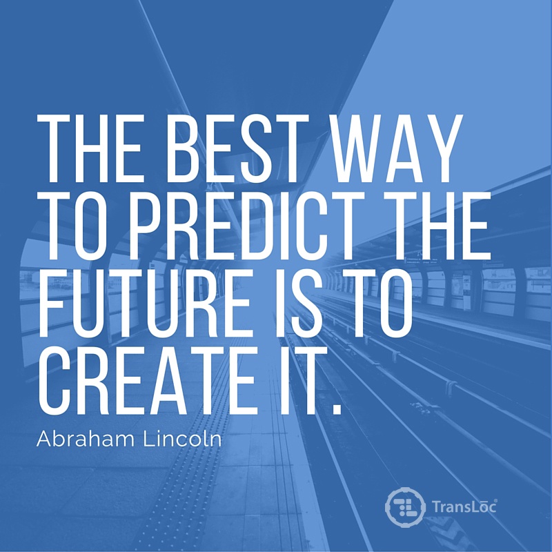 Quote from Abraham Lincoln: "The best way to predict the future is to create it."