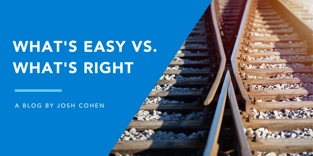What's Easy vs What's Right