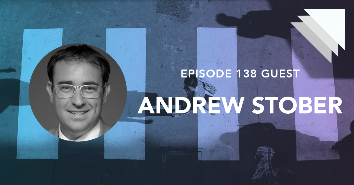 Episode 138 Guest Andrew Stober