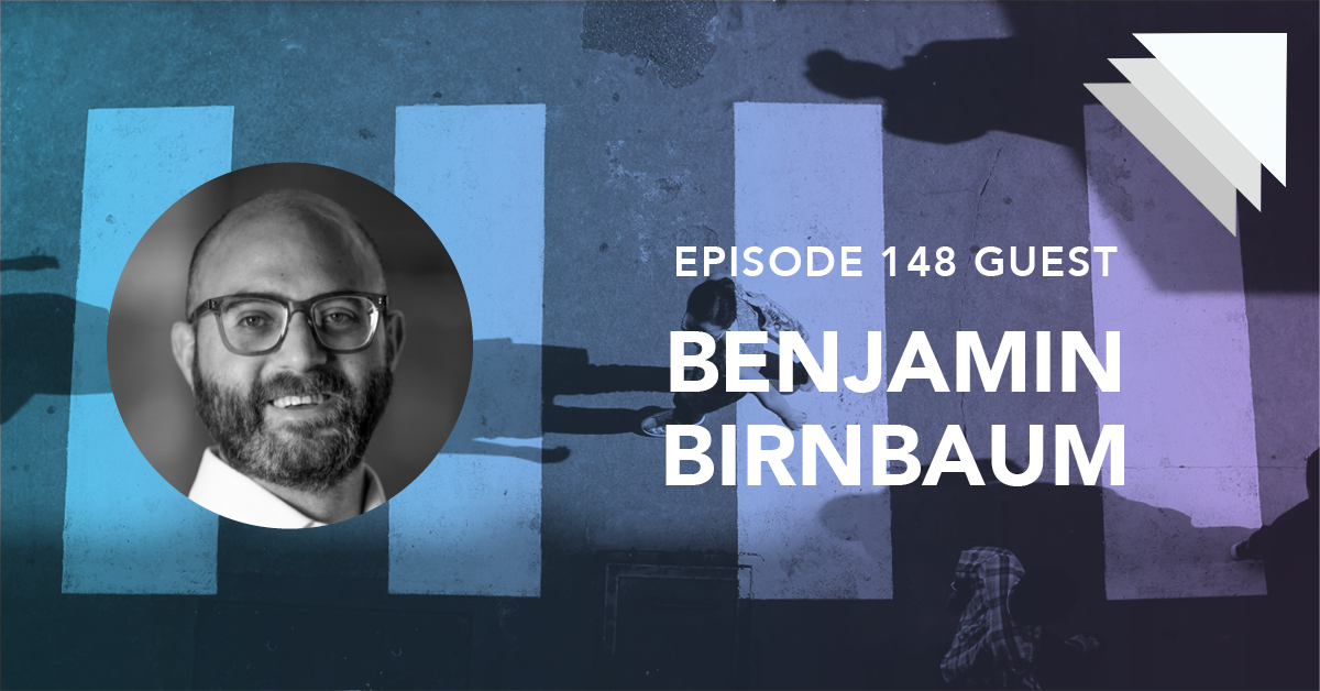 Episode 148 Guest Benjamin Birnbaum