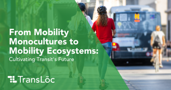 From mobility monocultures to mobility ecosystems: cultivating transit's future
